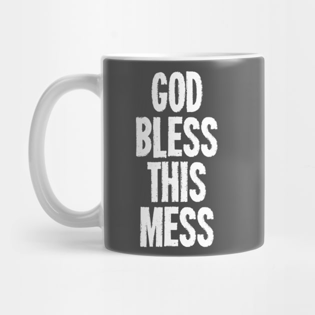 God Bless This Mess by dumbshirts